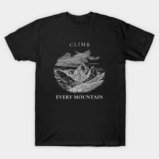 Climbing Mountains - Climb Every Mountain T-Shirt